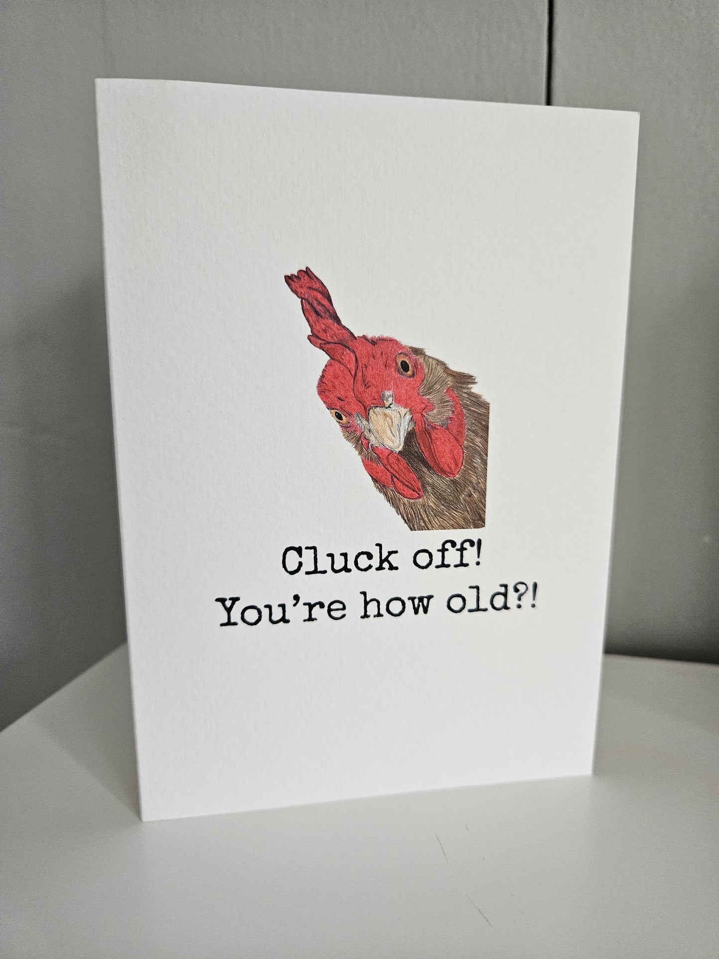 Cluck off! You're how old?! - Luxury Greeting Card
