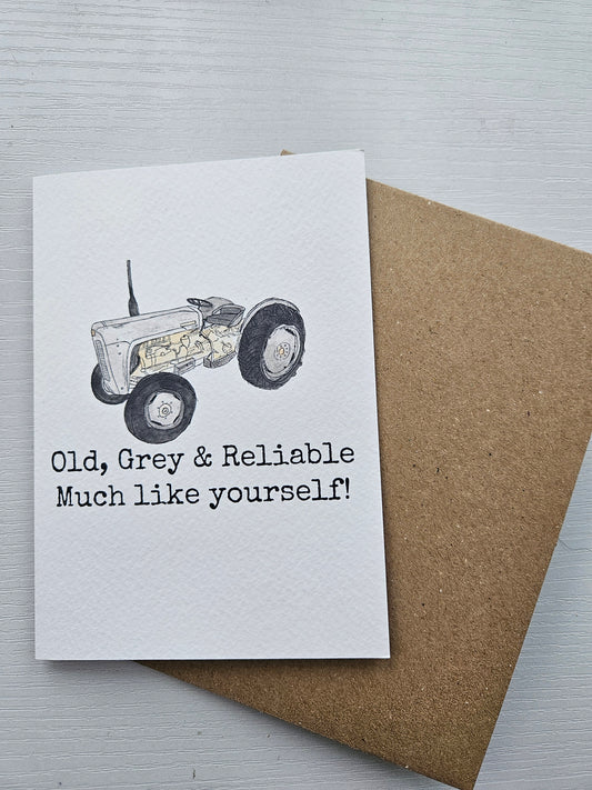 Old, grey & reliable. Much like yourself! - Luxury Greeting Card