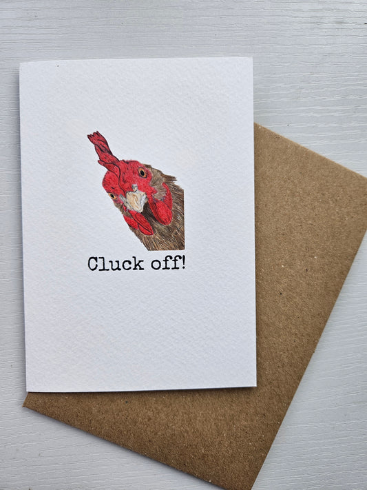 Cluck off! - Luxury Greeting Card
